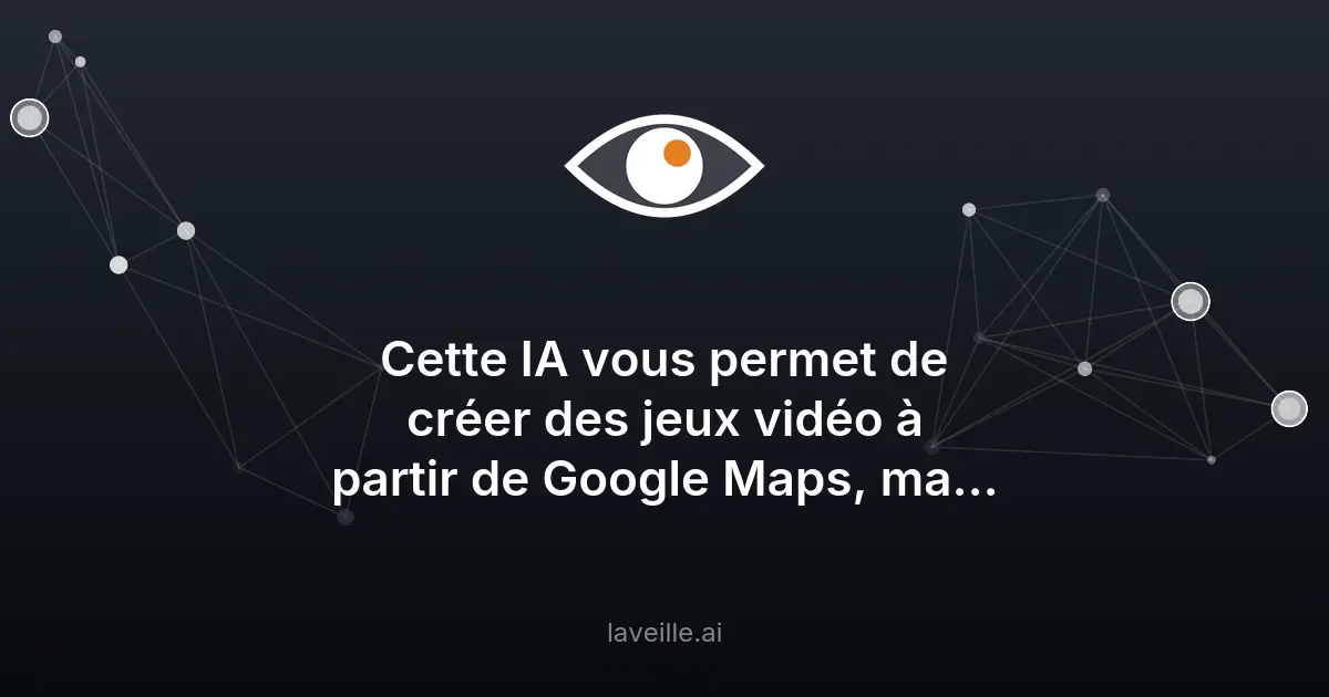 Project Genie : créer des jeux vidéo avec Google Maps