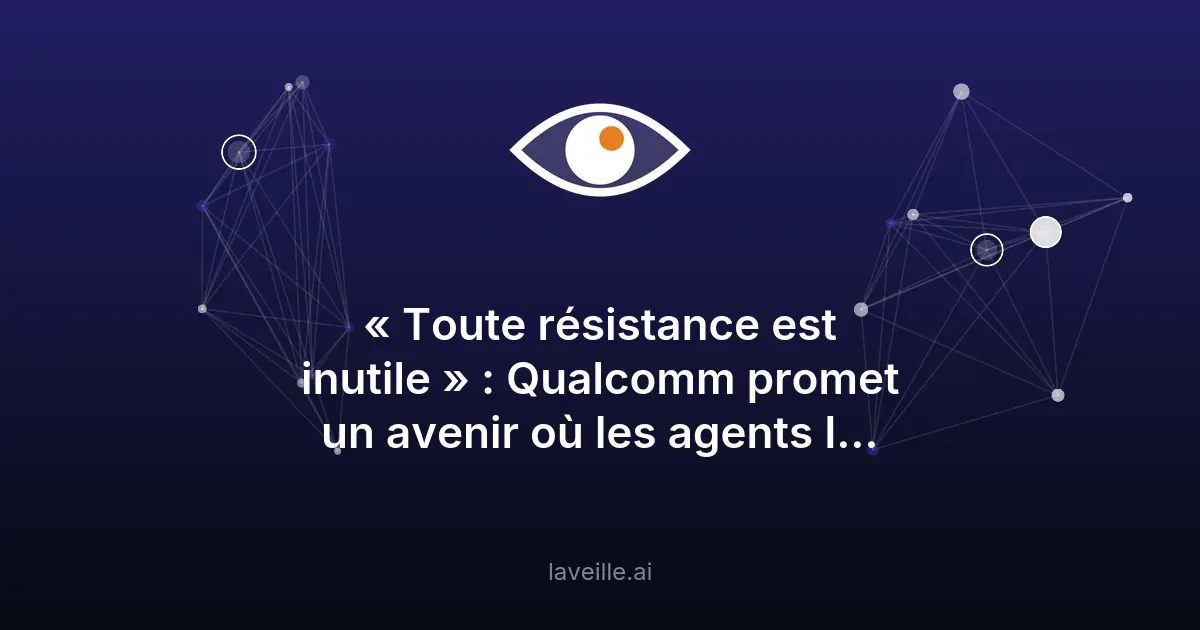 Qualcomm : l'IA invisible et omniprésente en 2026