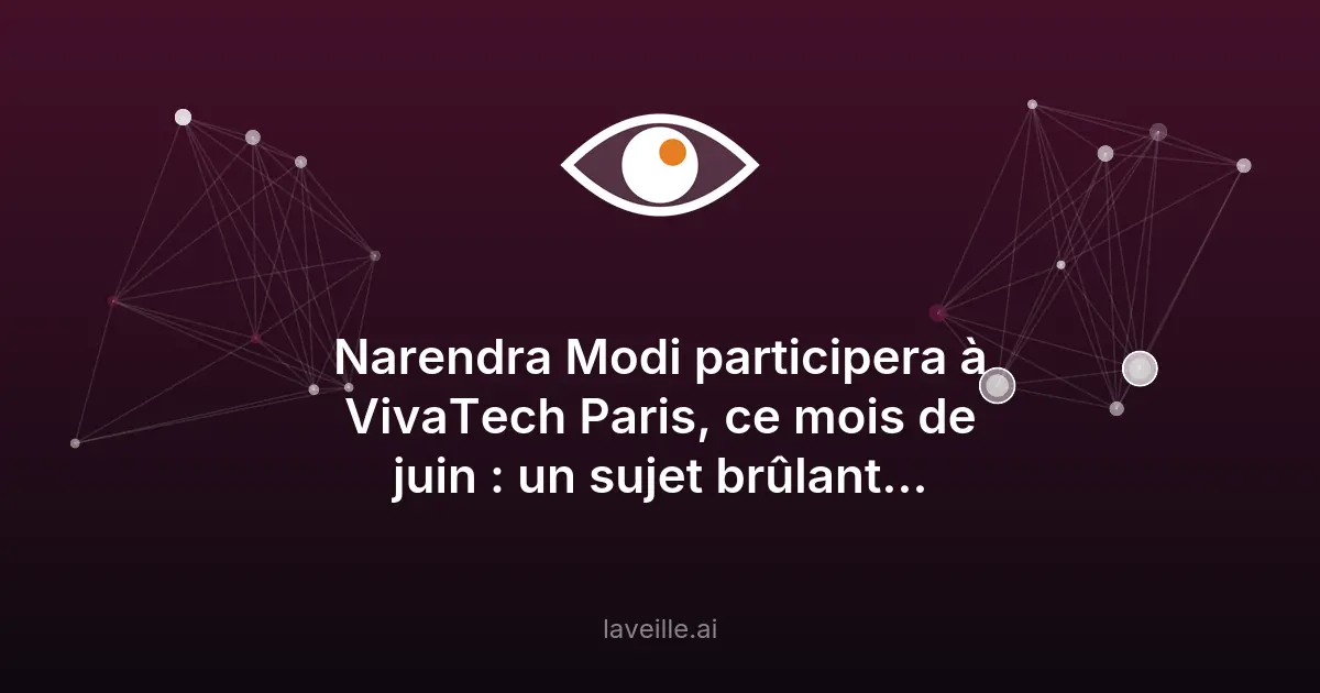 Narendra Modi à VivaTech Paris 2026 : l'avenir de l'IA
