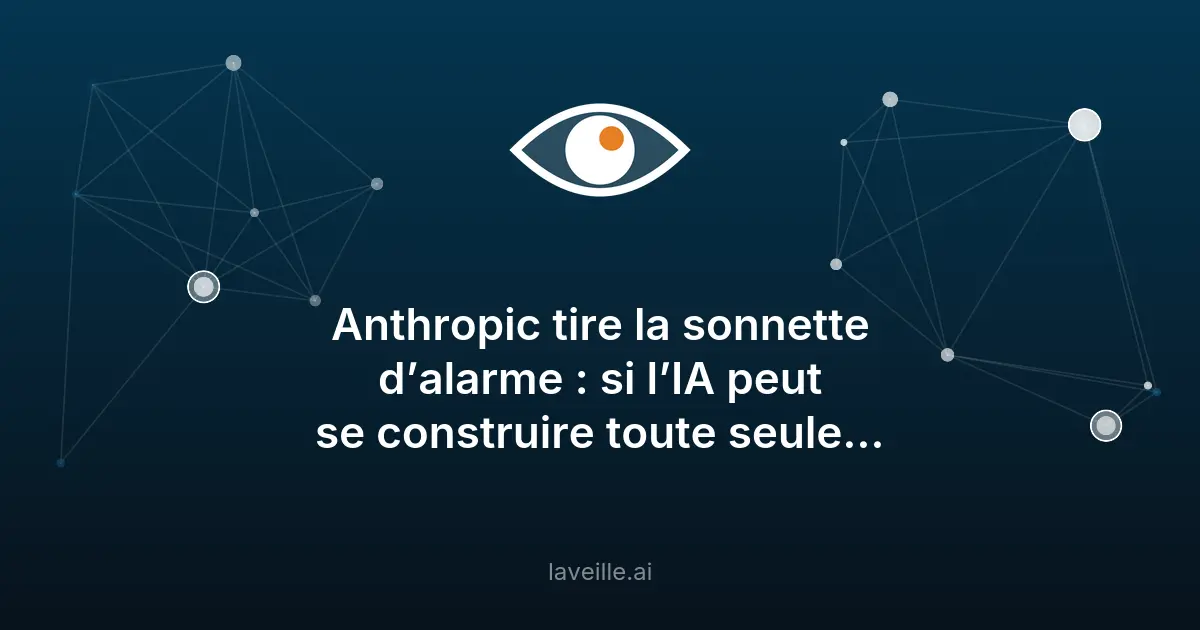 Anthropic alerte sur les risques d'IA auto-améliorante