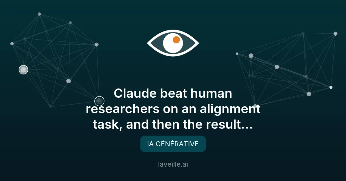 Claude surpasse des chercheurs, mais résultats perdus en production