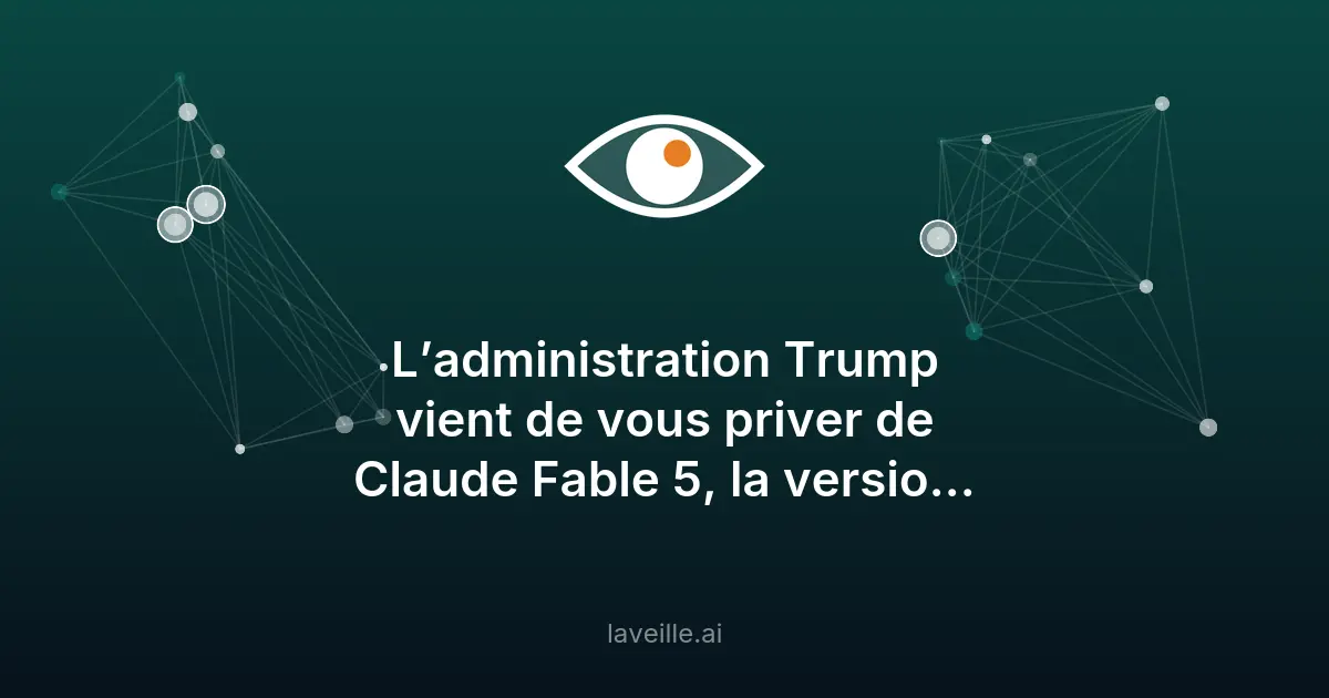 Claude Fable 5 retiré suite à une directive américaine