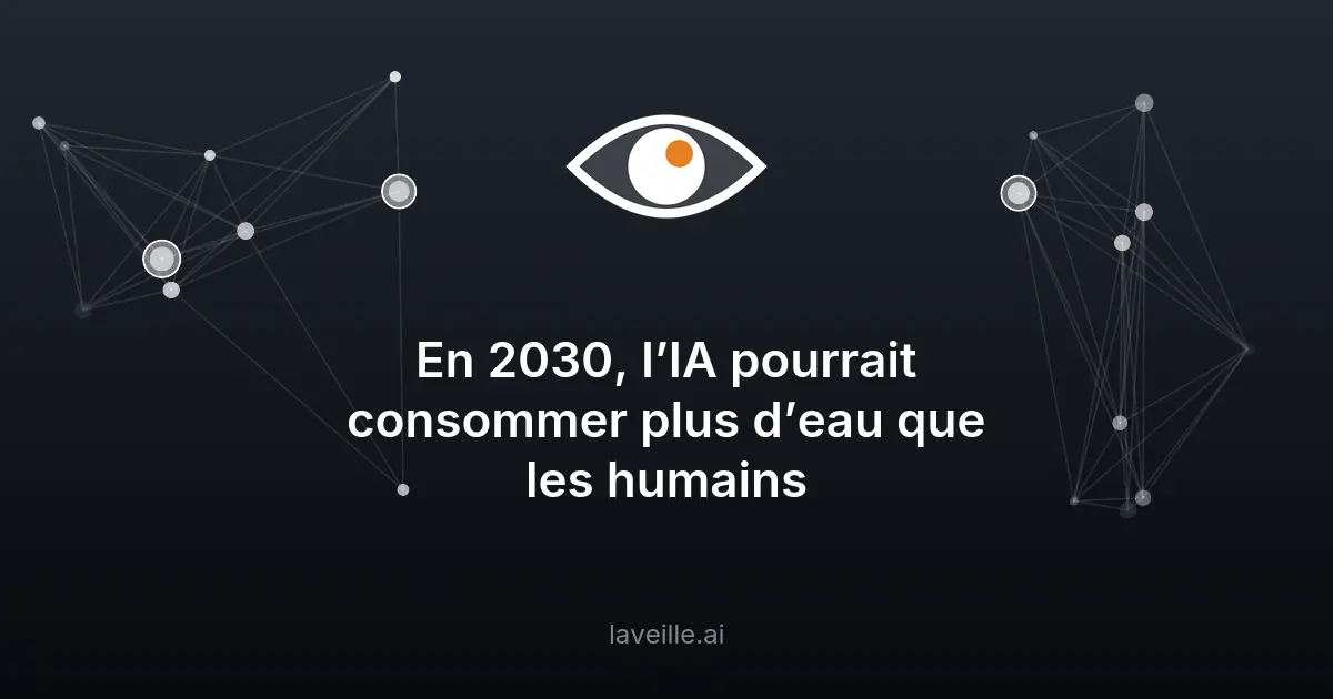 IA : 9 trillions de litres d'eau consommés en 2030