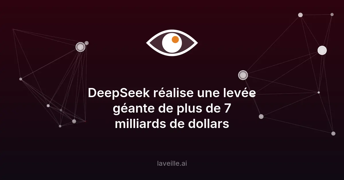 DeepSeek lève 7 milliards de dollars pour l'IA chinoise