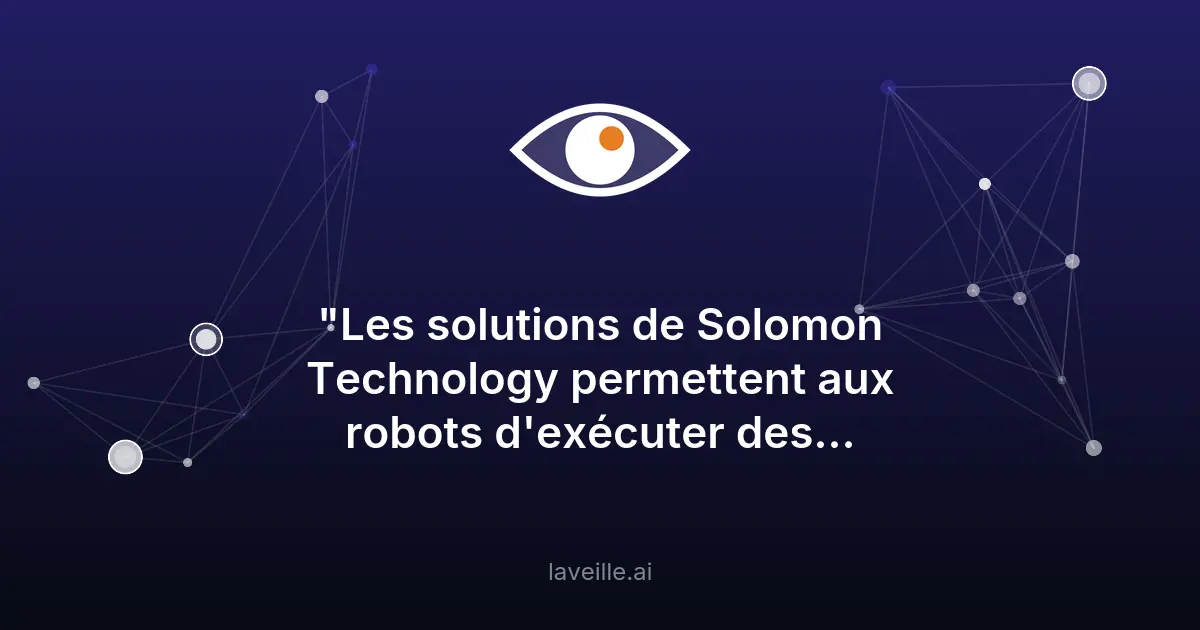 Solomon Technology révolutionne la robotique avec l'IA