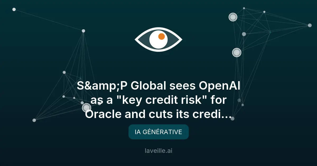 Oracle rétrogradé par S&P à cause des risques liés à OpenAI