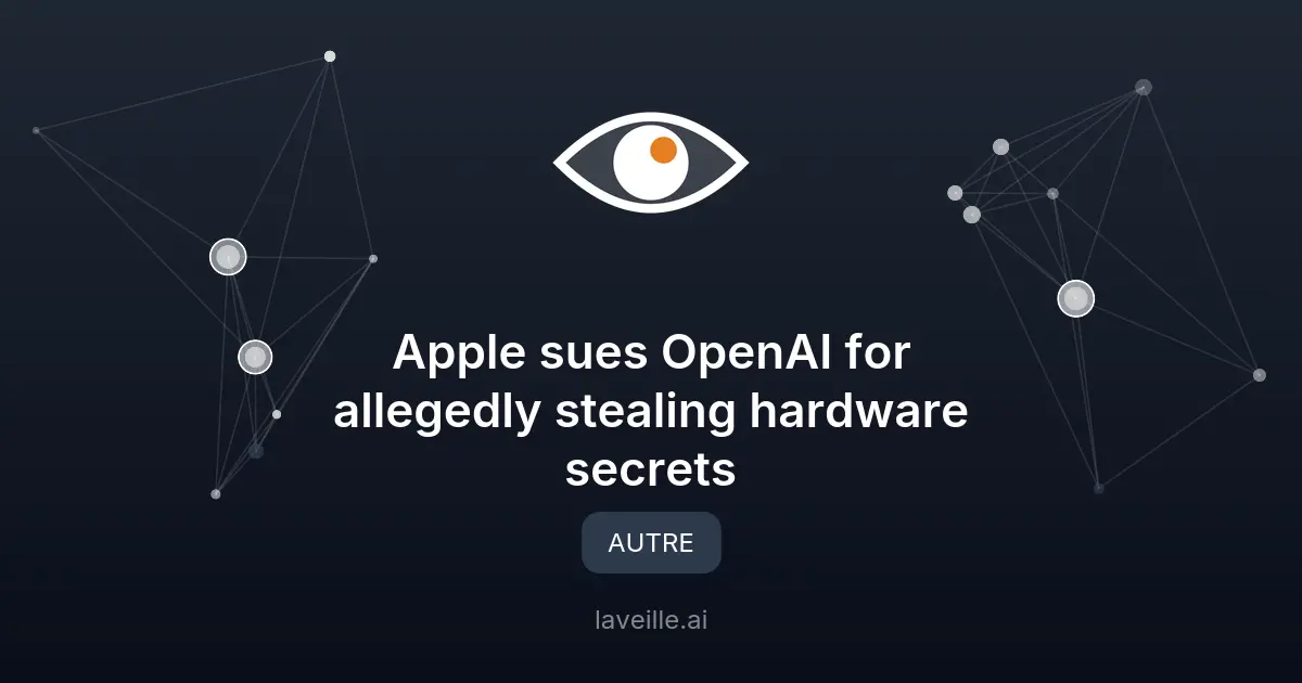 Apple poursuit OpenAI pour vol de secrets industriels
