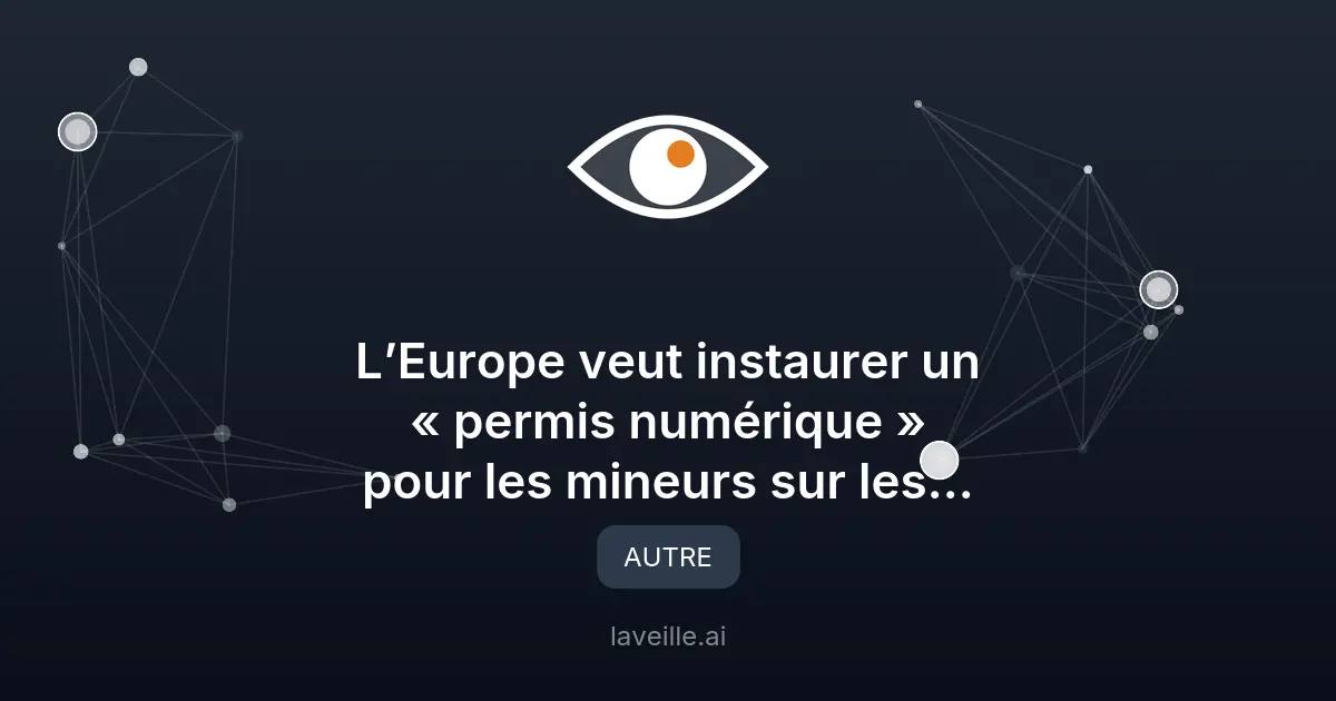 Europe : permis numérique pour mineurs sur réseaux sociaux