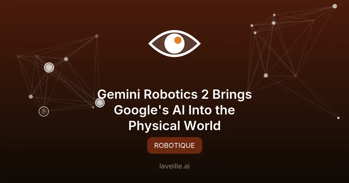 Gemini Robotics 2 : l'IA de Google contrôle des robots