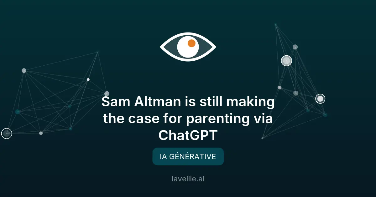 Sam Altman et ChatGPT : l'IA au service des parents