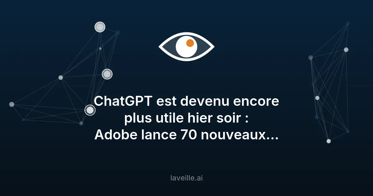Adobe lance 70 outils IA pour ChatGPT