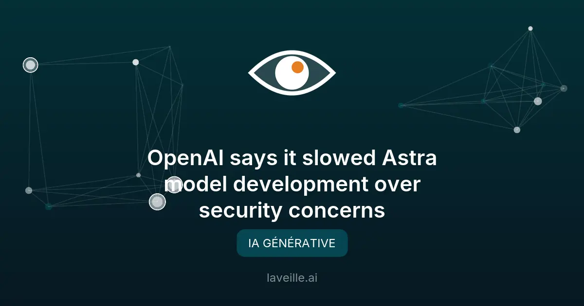 OpenAI suspend Astra pour risques de cybersécurité