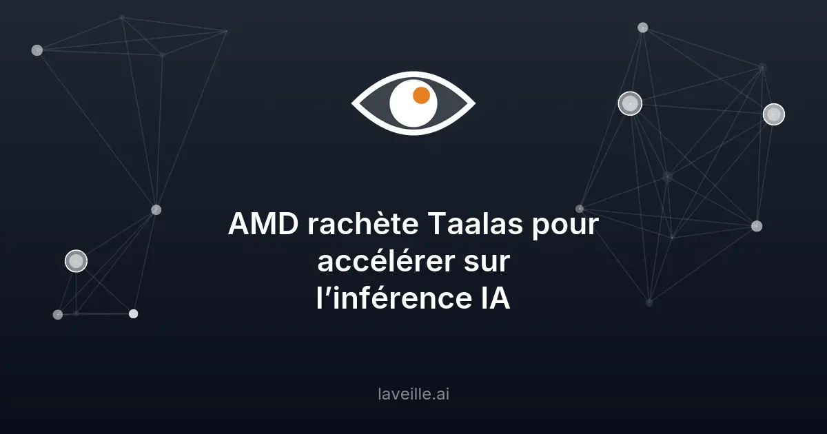 AMD rachète Taalas pour booster l'inférence IA
