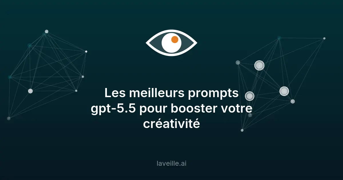 Boostez votre créativité avec les meilleurs prompts GPT-5.5
