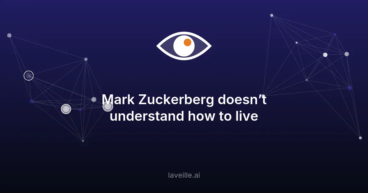Mark Zuckerberg doesn’t understand how to live