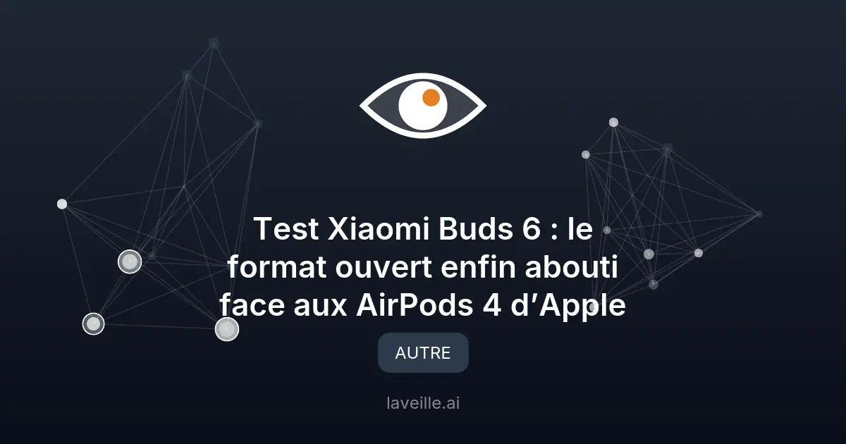 Test Xiaomi Buds 6 : rivaux des AirPods à 120€