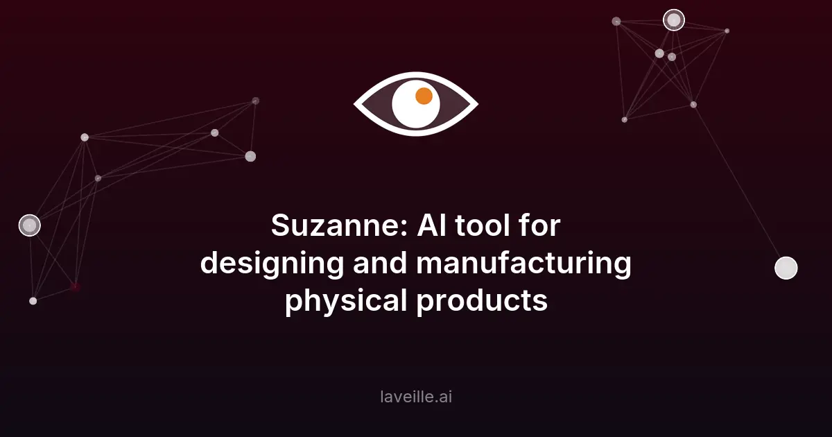 Suzanne : l'IA pour concevoir et fabriquer des produits