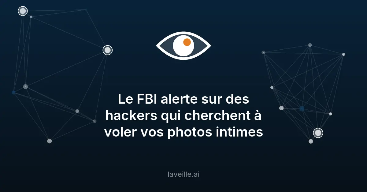 Le FBI alerte sur le vol de photos intimes par des hackers