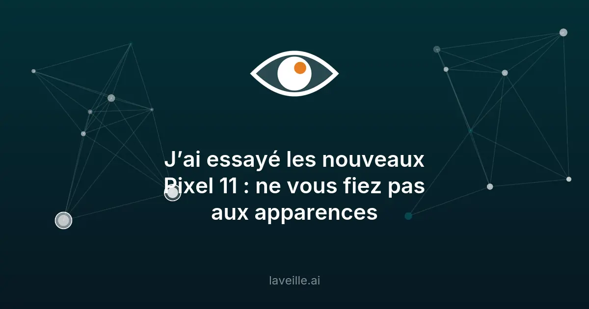Pixel 11 : l'IA Gemini et la puce Tensor G6 révolutionnent les smartphones