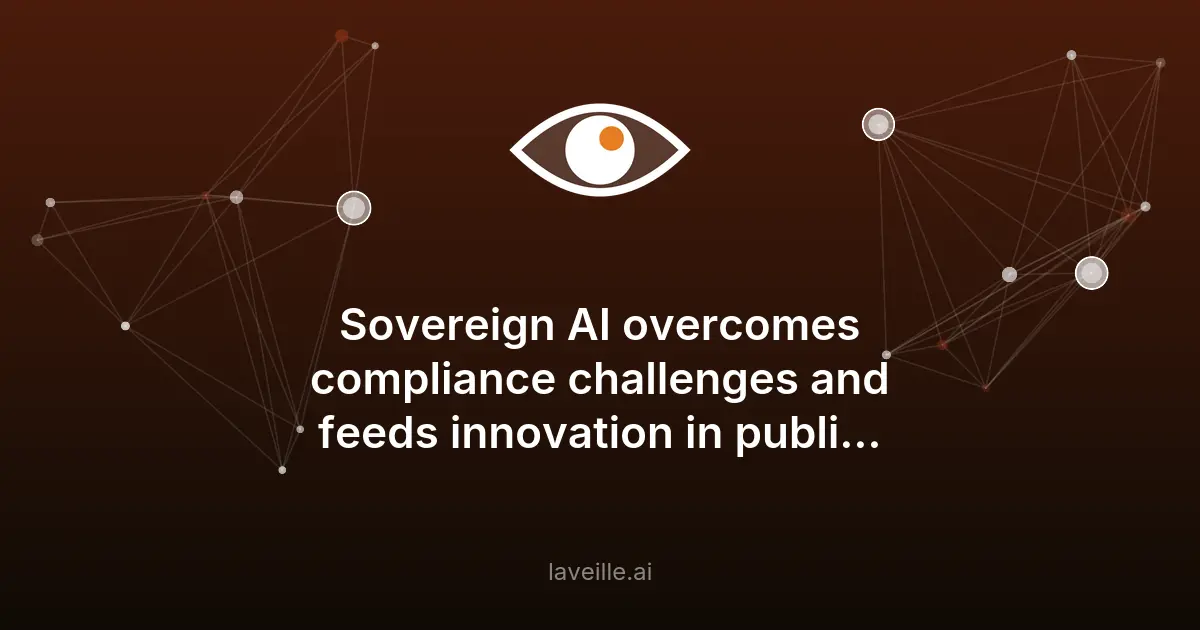 Sovereign AI : contrôle et conformité pour les secteurs régulés