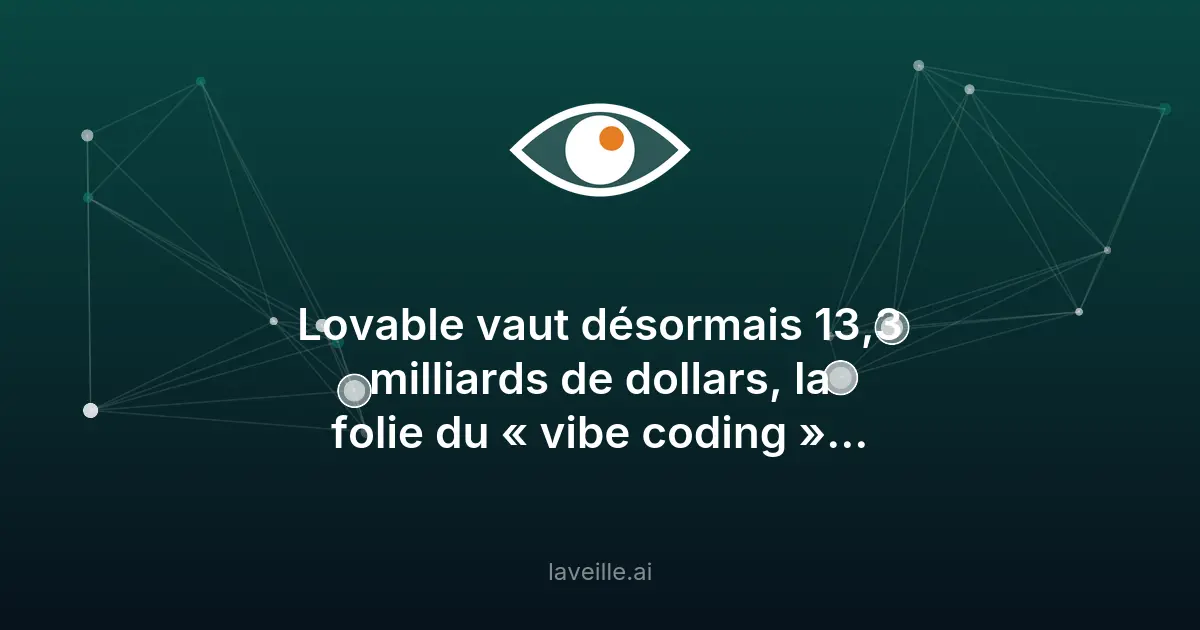 Lovable atteint 13,3 milliards avec son vibe coding révolutionnaire
