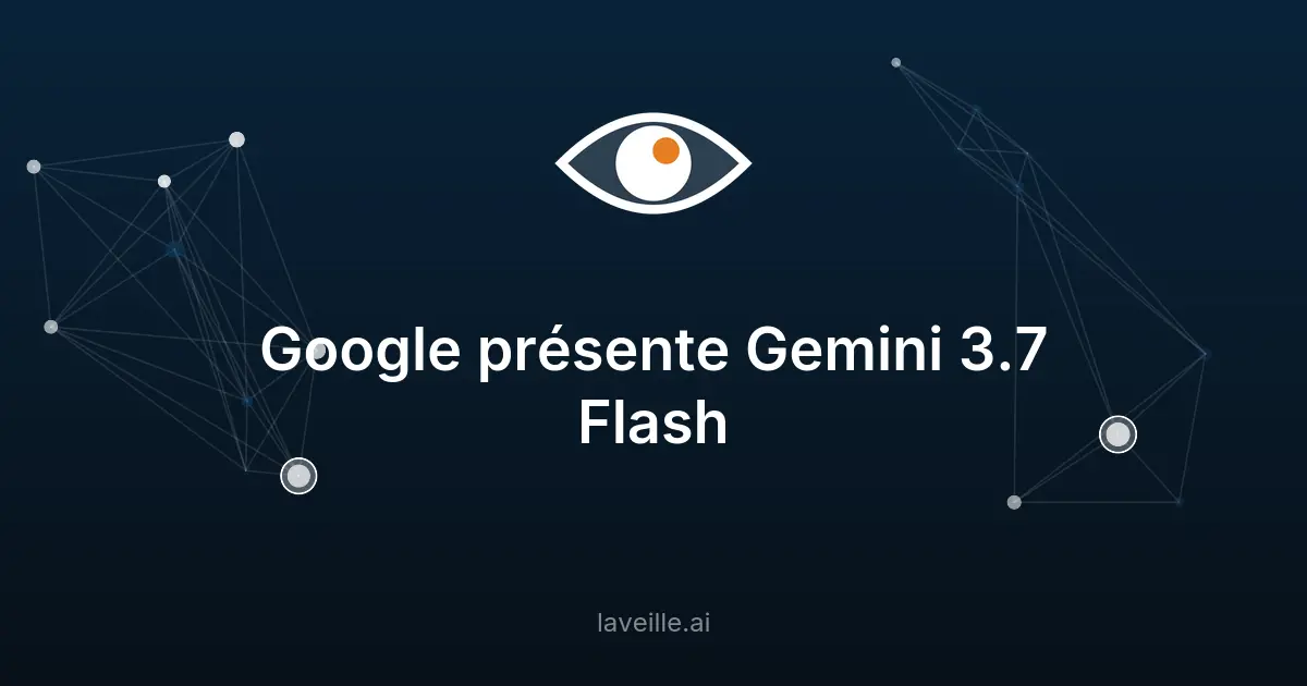 Google présente Gemini 3.7 Flash