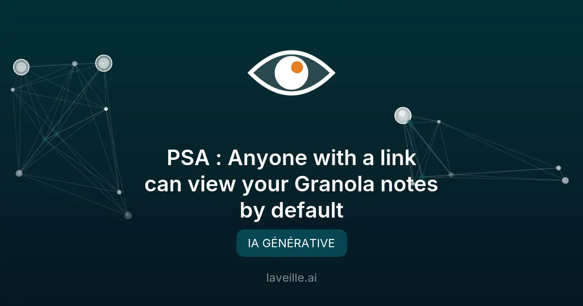 Granola : confidentialité des notes en réunion menacée