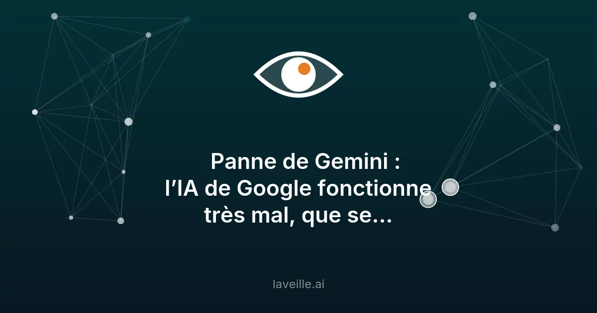 Panne de Gemini : l'IA de Google dysfonctionne