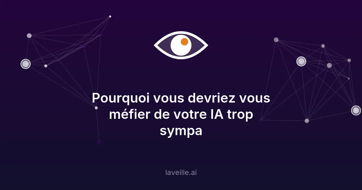 IA trop sympa = 60% plus d'erreurs (étude Nature)