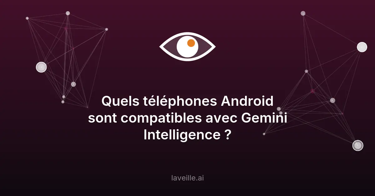 Gemini Intelligence : quels téléphones Android sont compatibles ?