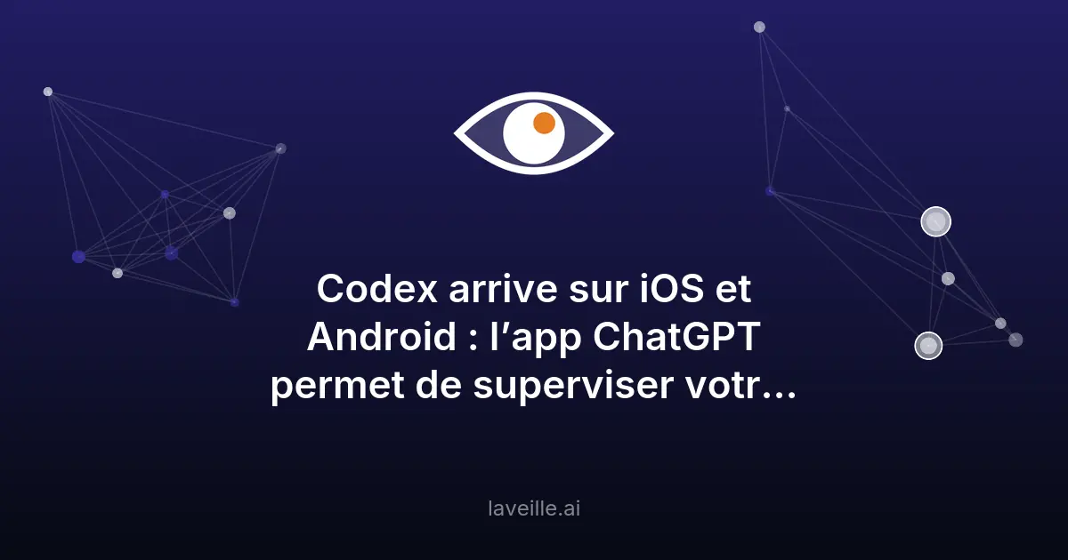 Codex sur mobile : contrôlez ChatGPT à distance